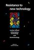Книга Resistance To New Technology : Nuclear Power, Information Technology and Biotechnology