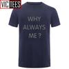 Unisex Funny Hip Hop Printed Funny Why Always Me Funny T Shirt for Unisex