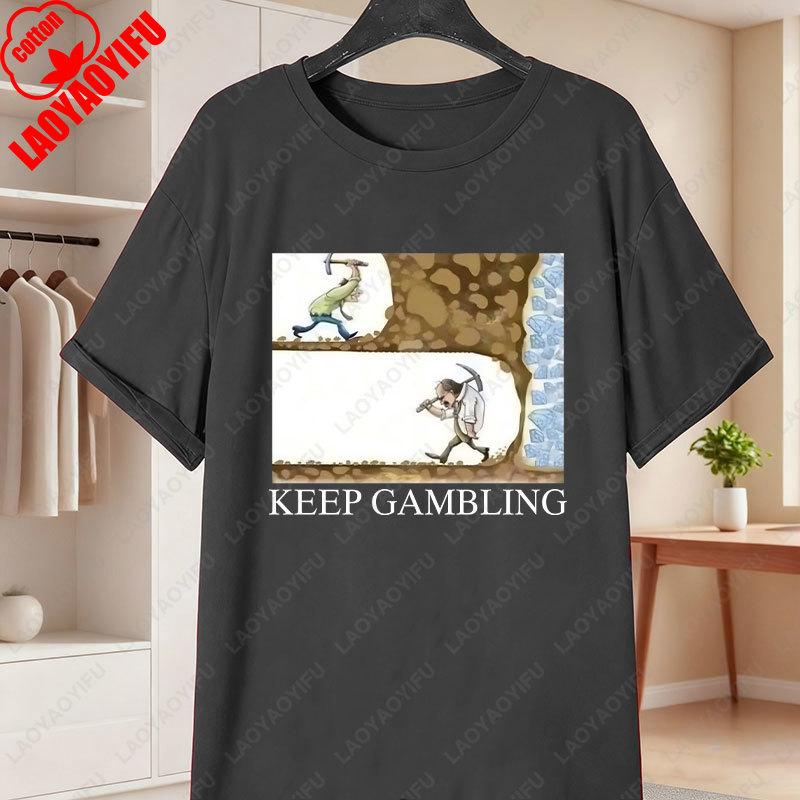 Keep Gambling Cotton TShirt Funny Poker Night Gamble Parlay Meme Drinking Casino Gift Unisex Tees Unisex Adult Classics Tops