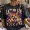 Funny cat graphic t-shirt, let me see your feet