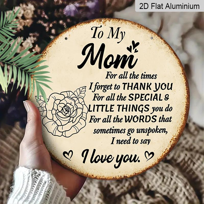 2D Flat, 1pc 7.87inch Round Aluminum Sign, "To My Mom I Love You" Quote, Vintage Rose Design, Mother's Day Metal Wall Art, Rustic Decor for Home