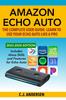 Книга Amazon Echo Auto - The Complete User Guide - Learn To Use Your Echo Auto Like A Pro : Alexa Skills and Features for Echo Auto : 1