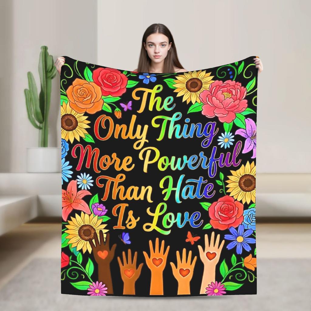 The Only Thing More Powerful Than Hate Is Love Blanket Fleece Summer Super Warm Throw Blankets for Bedding Couch Rug Piece
