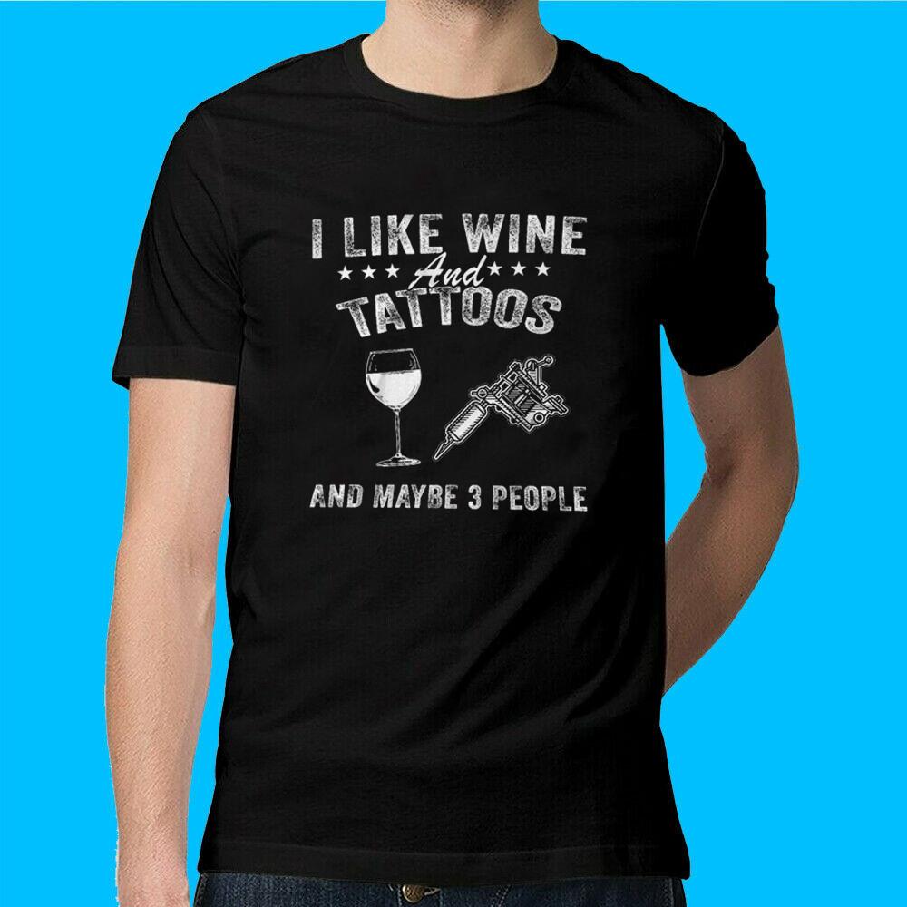I Like Wine and Tattoos and Maybe 3 People T-Shirt Size M L XL