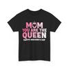 Mom You Are the Queen Shirt, Mommy Mama Mother‘s Day Cute T-shirt