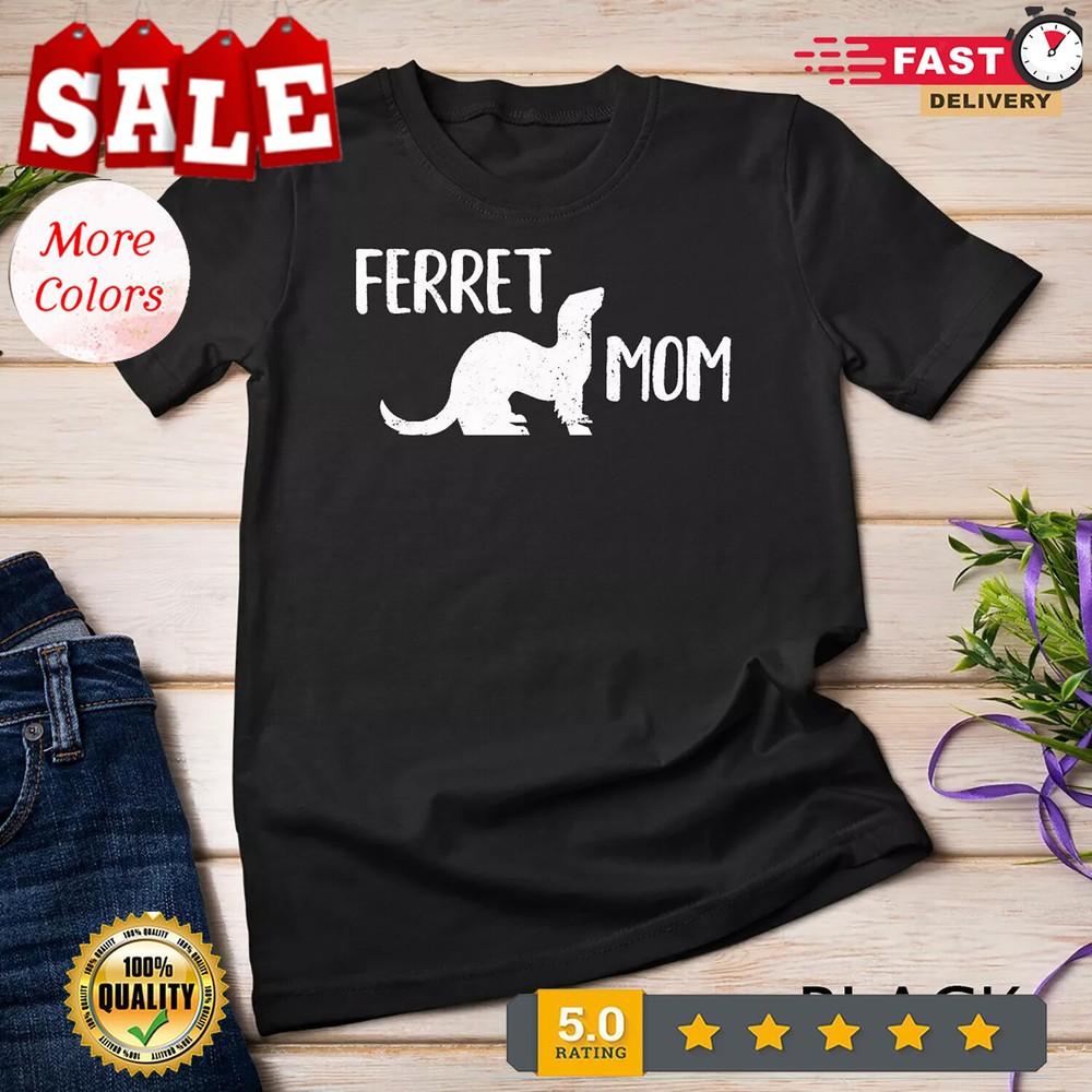 2025/Ferret Mom Gift for the Ferret Lover and Enthusiasts T-Shirt Unisex T-shirt Unisex T-Shirt
