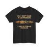 Funny I Dont Have a Car Problem I Have a Storage Problem Men T-Shirt
