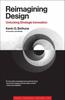 Книга Reimagining Design : Unlocking Strategic Innovation
