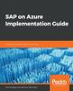 Книга SAP On Azure Implementation Guide : Move Your Business Data To the Cloud