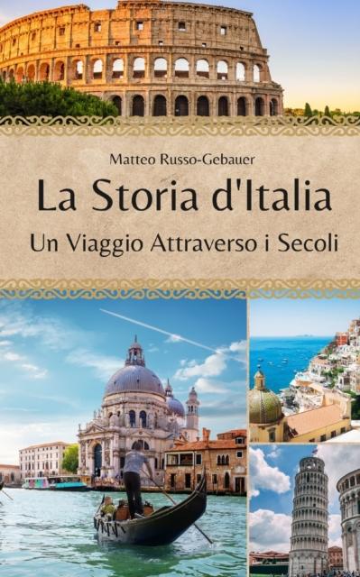 The La Storia d'Italia : Un Viaggio Attraverso I Secoli Book