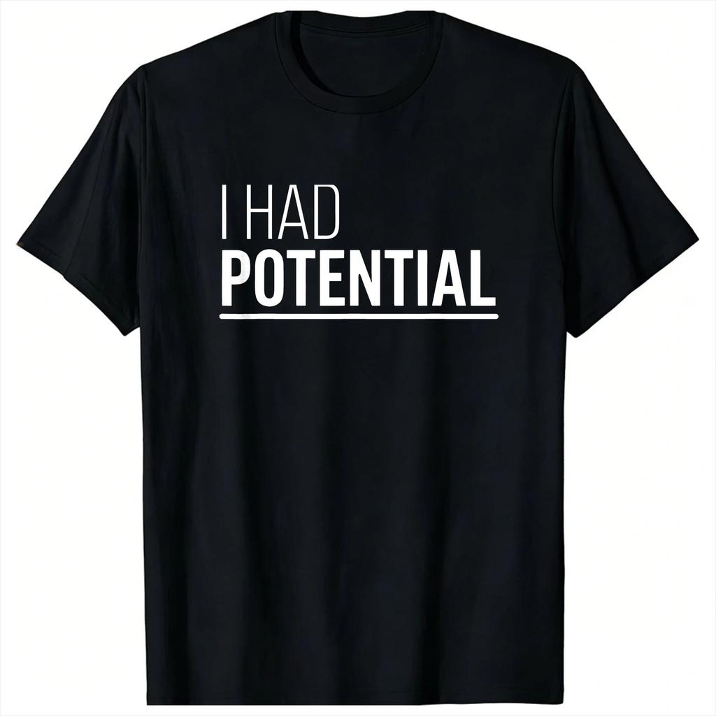 Unisex I Had Potential TShirts 100 Cotton Clothing Summer Vintage Short Sleeve TShirt O Neck Hippie Pattern Tshirt Plus Size