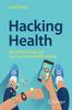 Книга Hacking Health : How To Make Money and Save Lives In the HealthTech World