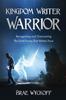 Книга Kingdom Writer Warrior : Recognizing and Overcoming The Dark Forces That Writers Face