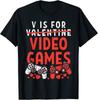 V Is Video Games Funny Valentines Day Gamer Unisex T-Shirt