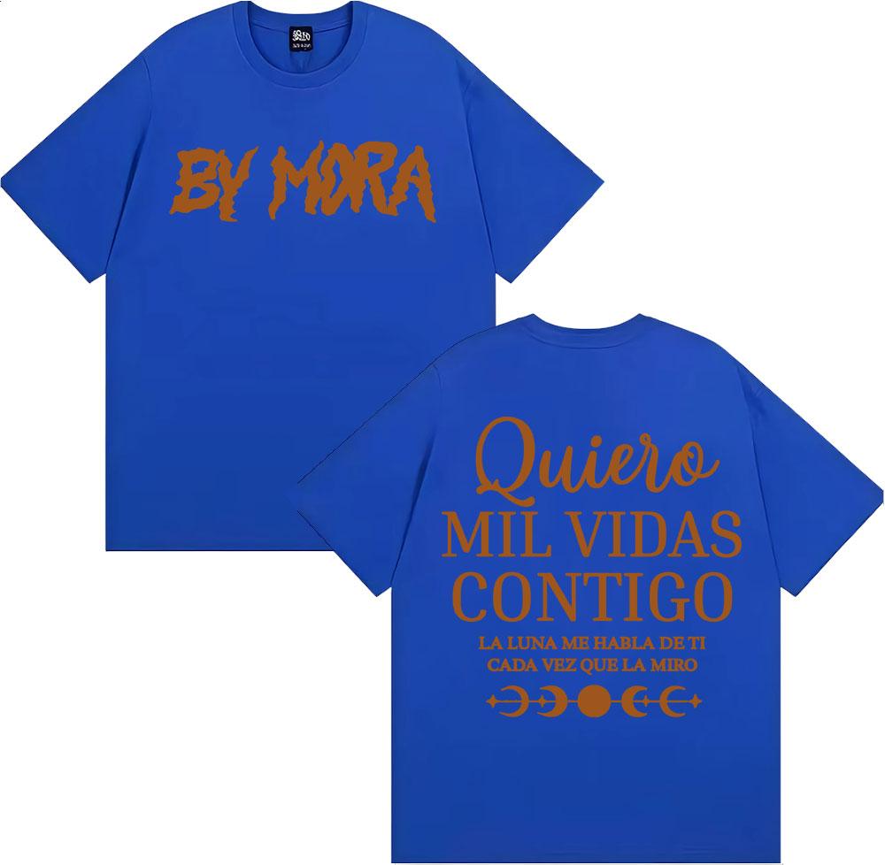 Rapper Mora Quierc Mil Vidas Contigo Letter Print Tee Shirt Harajuku Y2k Clothes Oversized T Shirt Unisex Women 100 Cotton Tshirt