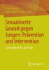 Книга Sexualisierte Gewalt Gegen Jungen: Pravention Und Intervention : Ein Handbuch Fur Die Praxis