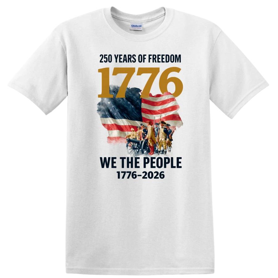 250 Years Freedom T Shirt 1776 We The People Colonial Soldiers Flag Patriot Tee