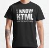 I Know HTML how to meet ladies Silicon Valley T-Shirt  for Unisex 100% Cotton Aviato Hooli Geek Tv Nerd Richard Funny Web Designer
