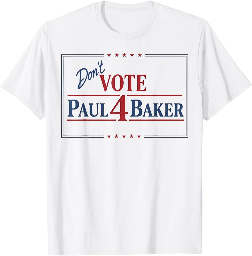 Don't Vote 4 Paul Baker Funny Campaign Graphic T-Shirt