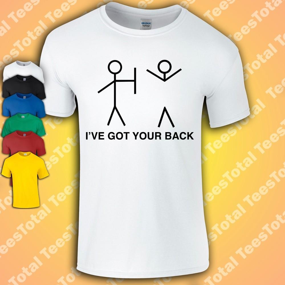I've Got Your Back T-Shirt | Funny | Slogan | Meme | Dad Joke | Fathers Day