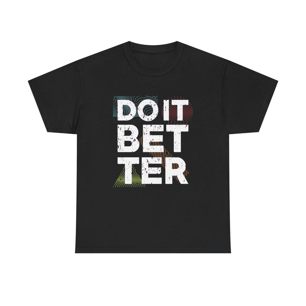 Do It Better Graphic T Shirt NEW Adult Unisex Heavy Cotton Tee