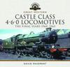 The Great Western Castle Class 4-6-0 Locomotives - The Final Years 1960- 1965 Book
