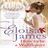 How To Be a Wallflower by Eloisa James Paperback Book 9780349434377