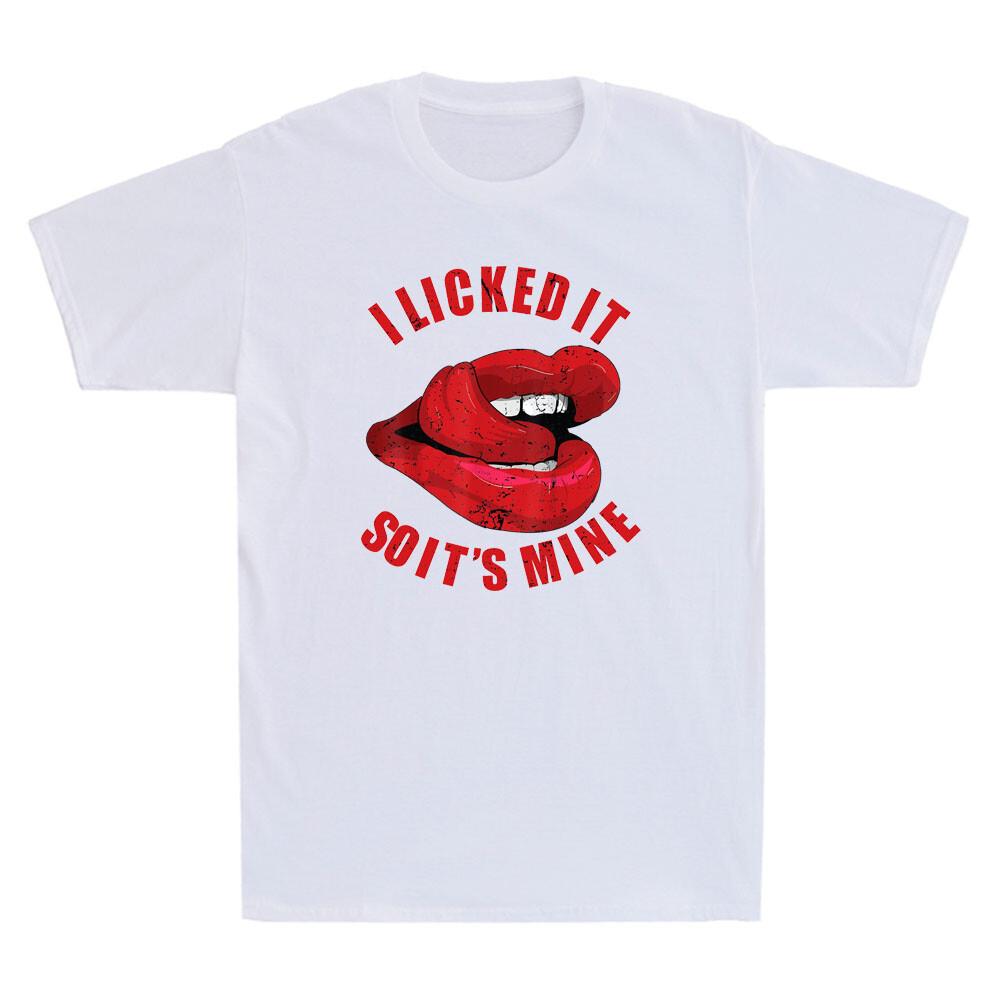 Sexy Lips I Licked It So It's Mine Funny Quote Saying Joke Vintage Unisex's T-Shirt