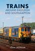 Книга Trains Around Eastleigh and Southampton