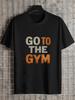 1 шт. Графическая футболка GO to THE GYM с эффектом потертости - 180 г 100% хлопок, с круглым вырезом, короткий рукав, односторонняя печать