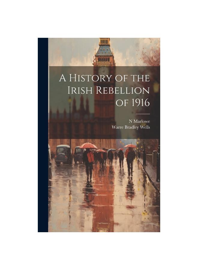 The A History of the Irish Rebellion of 1916 Book
