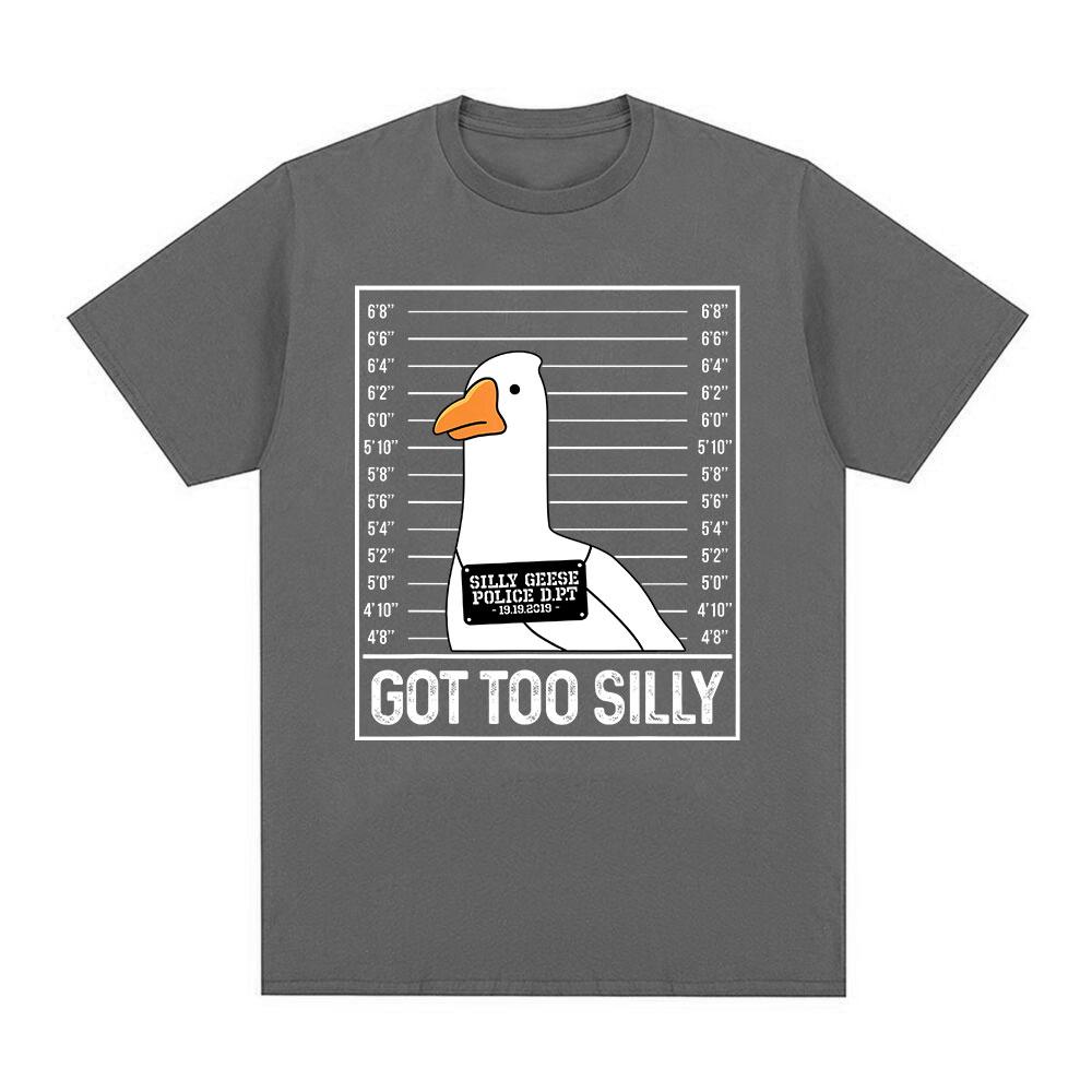 Got Too Silly Funny Goose Meme T Shirt Men Women Clothing Fashion Harajuku Oversized T-shirts Causal Cotton Short Sleeve T-shirt
