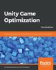 Книга Unity Game Optimization : Enhance and Extend the Performance of All Aspects of Your Unity Games, 3rd Edition