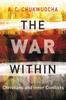 Книга The War Within : Christians and Inner Conflicts
