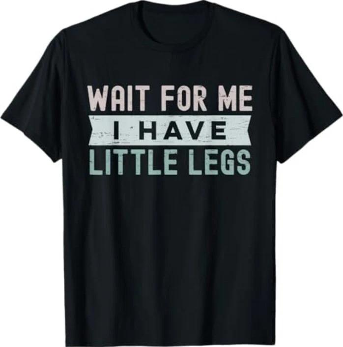 Retro Vintage Funny Wait For Me I Have Little Legs