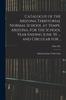 Книга Catalogue of the Arizona Territorial Normal School At Tempe, Arizona, for the School Year Ending June 30 ..., and Circular for ..; 1896-1901