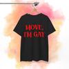 Move I'm Gay T-shirt