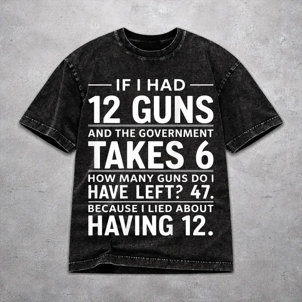 Vintage Funny Saying “If I Had 12 Guns” Merch T Shirt for Men Women Cotton Washed Tee Shirts Clothing