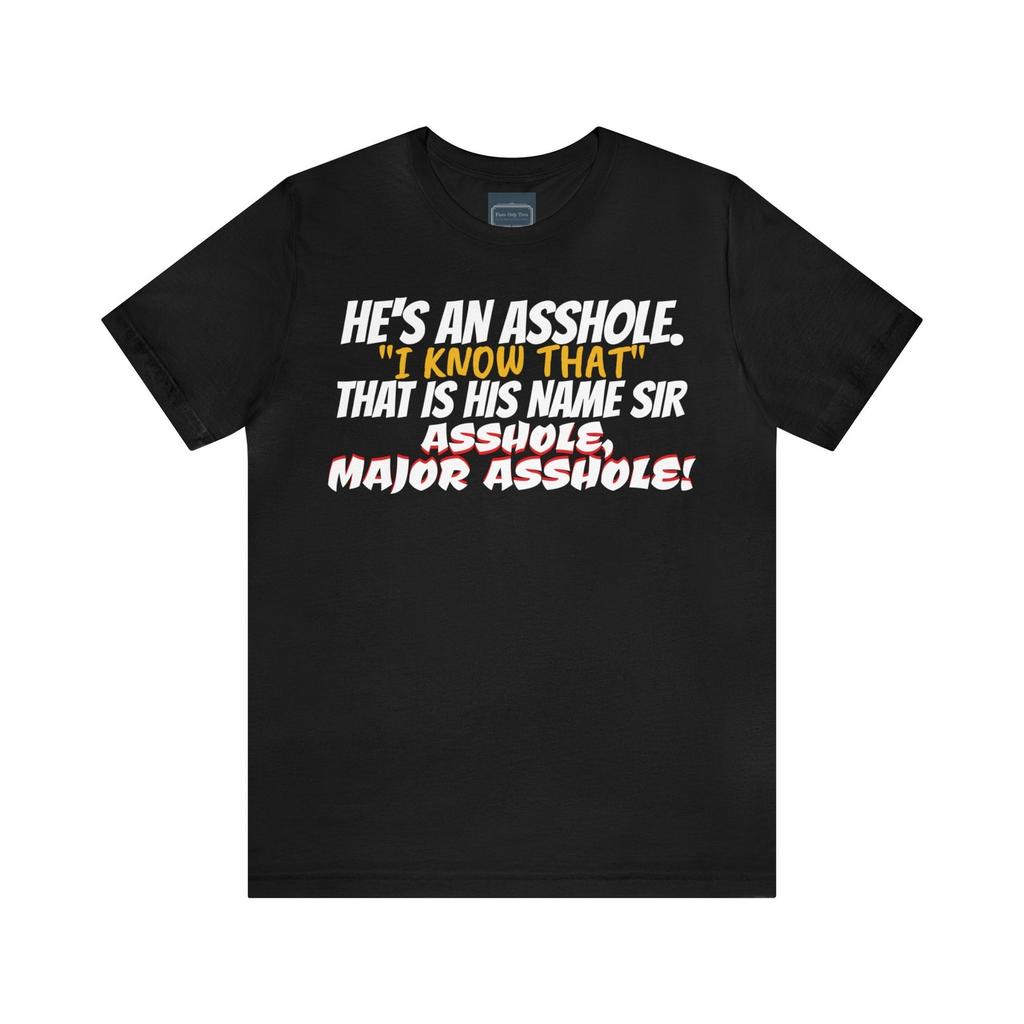 Unisex Jersey Short Sleeve Tee Spaceballs movie Quote MAJOR as*hole / it's a spaceballs thing!