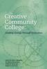 The The Creative Community College : Leading Change Through Innovation Book