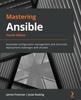 Книга Mastering Ansible : Automate Configuration Management and Overcome Deployment Challenges with Ansible