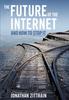 The The Future of the Internet---And How To Stop It Book