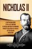Книга Nicholas Ii A Captivating Guide To The Last Emperor Of Russia And How The Roman by Captivating History - Paperback
