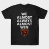 Asian Size Men Black Print T-shirt We Almost Always Almost Win Chicago Bears No-Cut Heat Transfer Print Cotton Tshirt