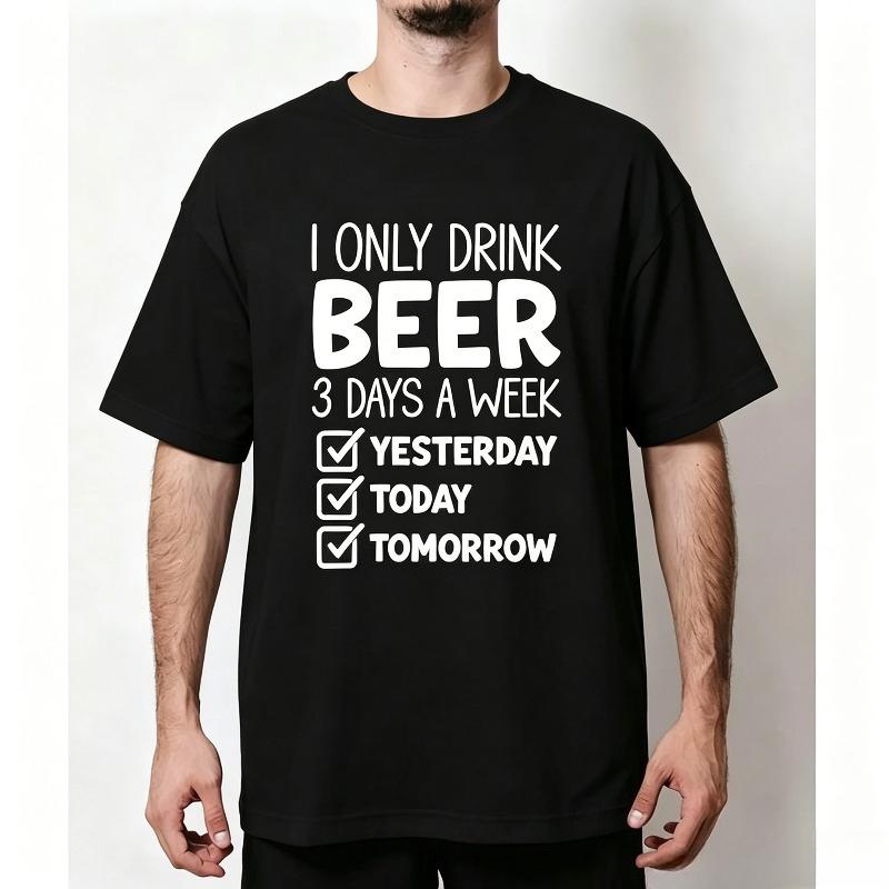 Funny Letter Modal Graphic T-shirt I Only Drink Beer Yesterday Today Tomorrow Short Sleeve Beer Party Street Fashion Tops