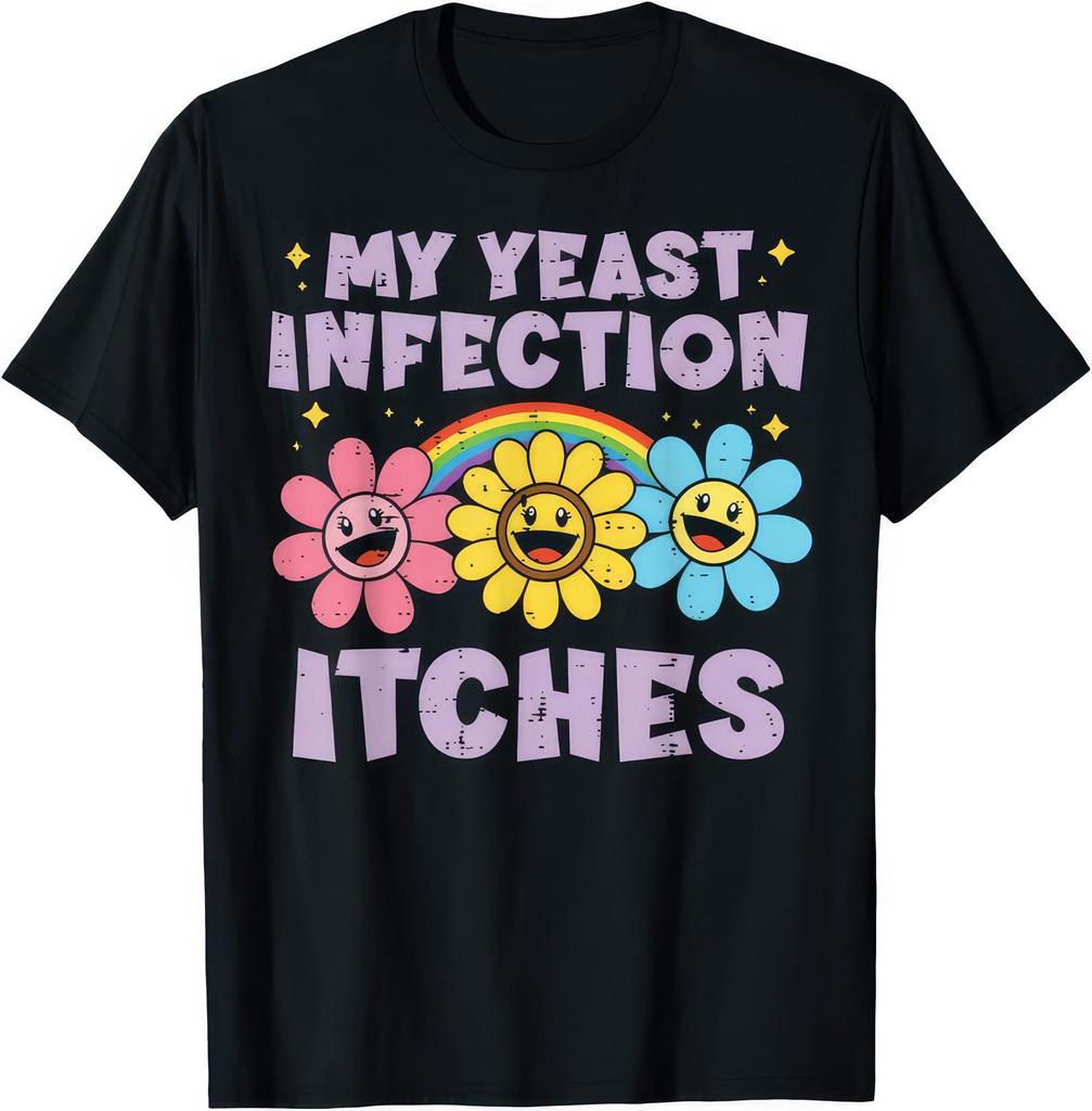 My Yeast Infection Itches Funny Joke Humor Rude T shirt T-Shirt Mens Kids