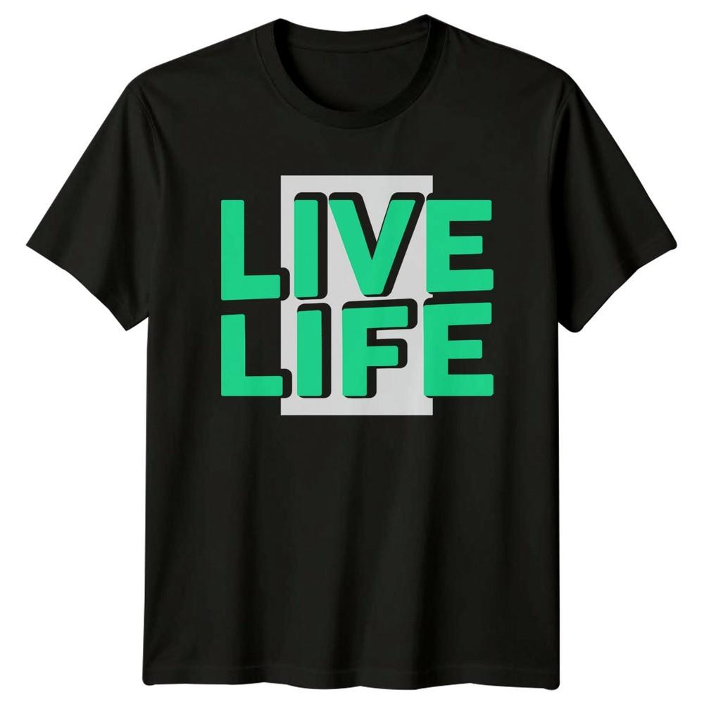 Live Life TShirt Motivational Quotes Wellness Birthday Gift For Him And Her