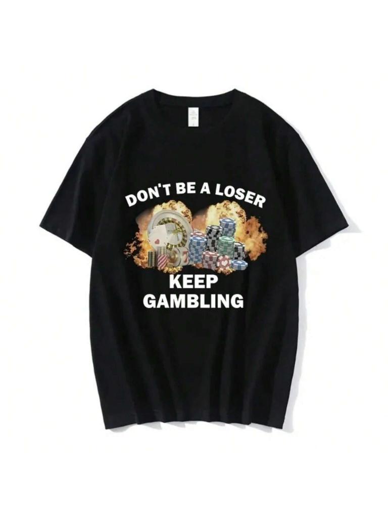 Don't Be A Loser Keep Gambling Meme T-Shirt Wounisex's Fashion Hip Hop T-Shirt Casual Short Sleeve Suitable For Both unisex And Wounisex