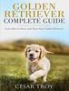 Книга Golden Retriever Complete Guide : Learn How To Raise and Train Your Golden Retriever