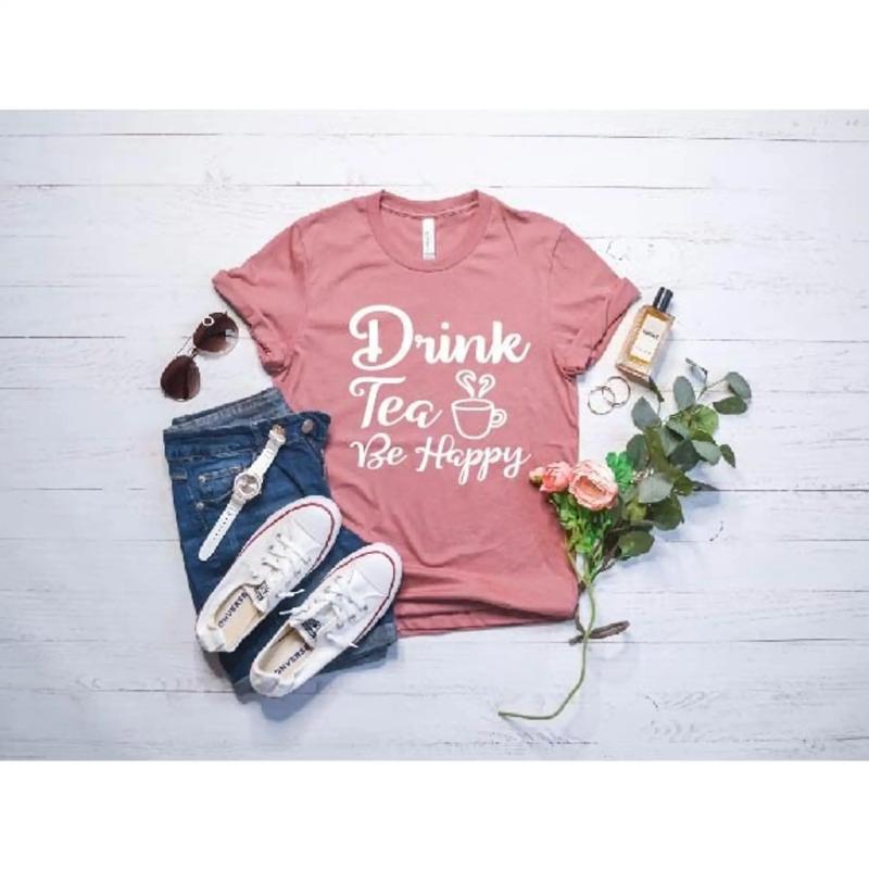 Drink Tea Be Happy T Shirt Fit Summer Loving Fun Under The Sun Bring On